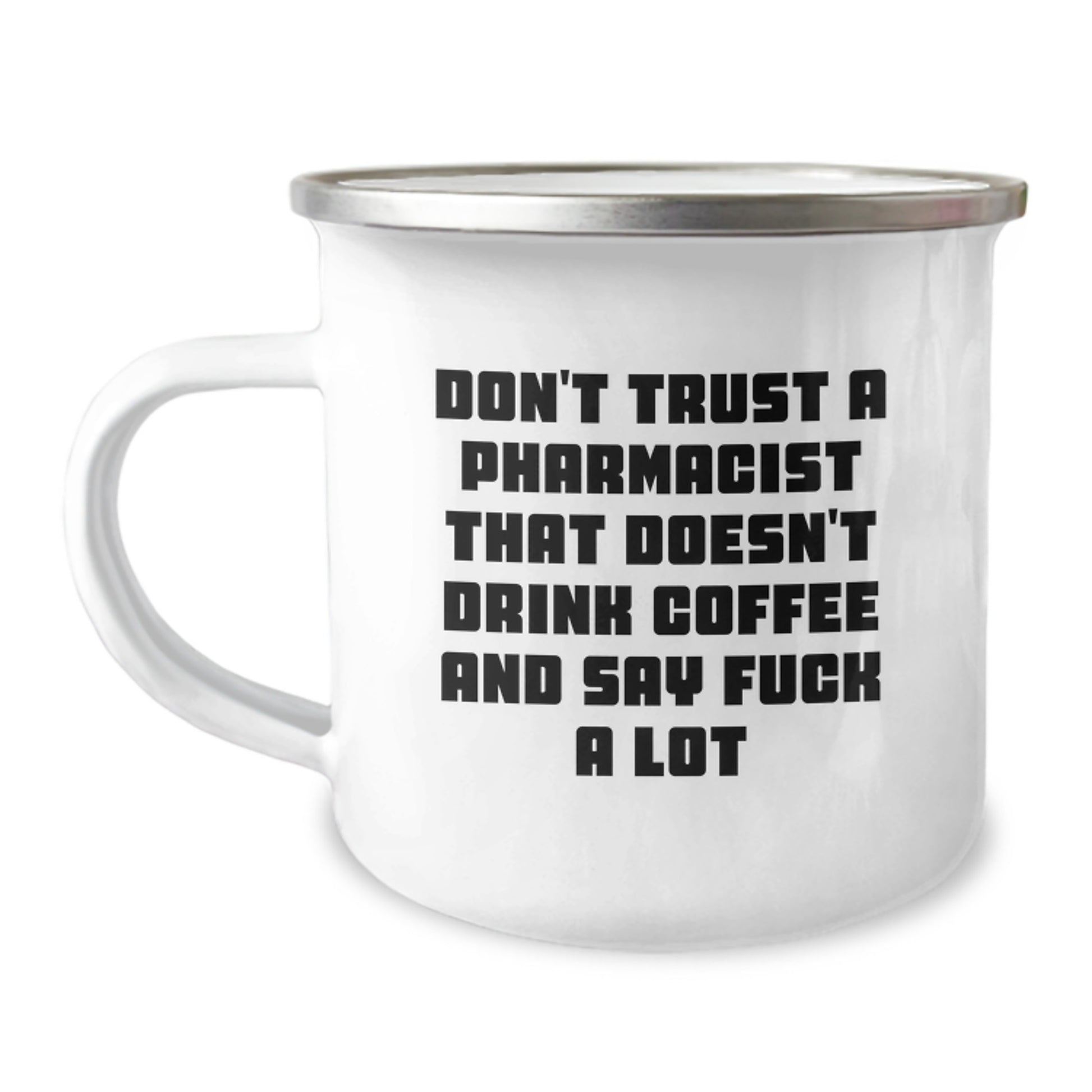 Funny Pharmacist Gifts for Men from Coworkers, Unique Camping Mug for Pharmacist Graduation, 'Don't Trust A Pharmacist That Doesn't Drink Coffee And Say F--k A Lot' - Image 1