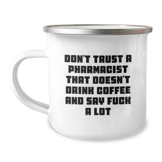 Funny Pharmacist Gifts for Men from Coworkers, Unique Camping Mug for Pharmacist Graduation, 'Don't Trust A Pharmacist That Doesn't Drink Coffee And Say F--k A Lot' - Image 1