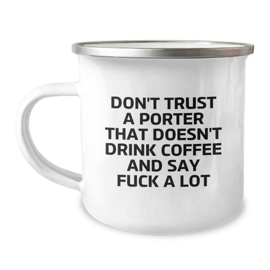 Funny Porter Gifts - Don't Trust A Porter That Doesn't Drink Coffee And Say 'F--k A Lot' Camping Mug for Graduation - Gifts from Family and Friends to Porter Lovers - Image 1