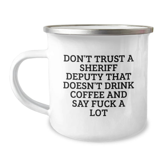 Sheriff Deputy Gifts Funny Camping Mug Don't Trust A Sheriff Deputy That Doesn't Drink Coffee And Say F--k A Lot, Sheriff Deputy Graduation Unique Gifts from Friends, Gifts for Sheriff Deputy Men - Image 1