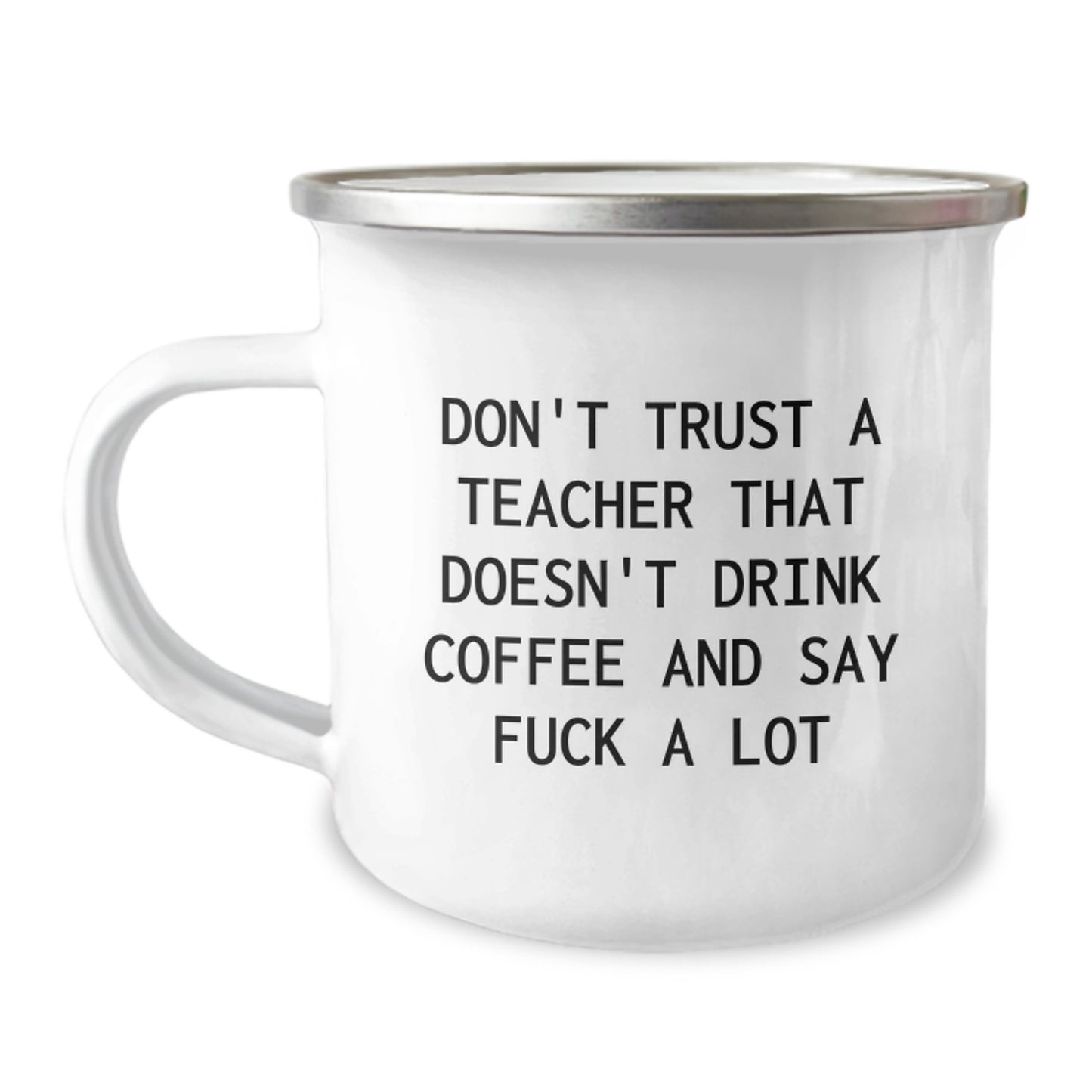 Funny Teacher Gifts from Men, Unique Christmas Unique Gifts for Teacher, Camping Mug with 'Don't Trust A Teacher That Doesn't Drink Coffee And Say F--k A Lot' Quote - Image 1