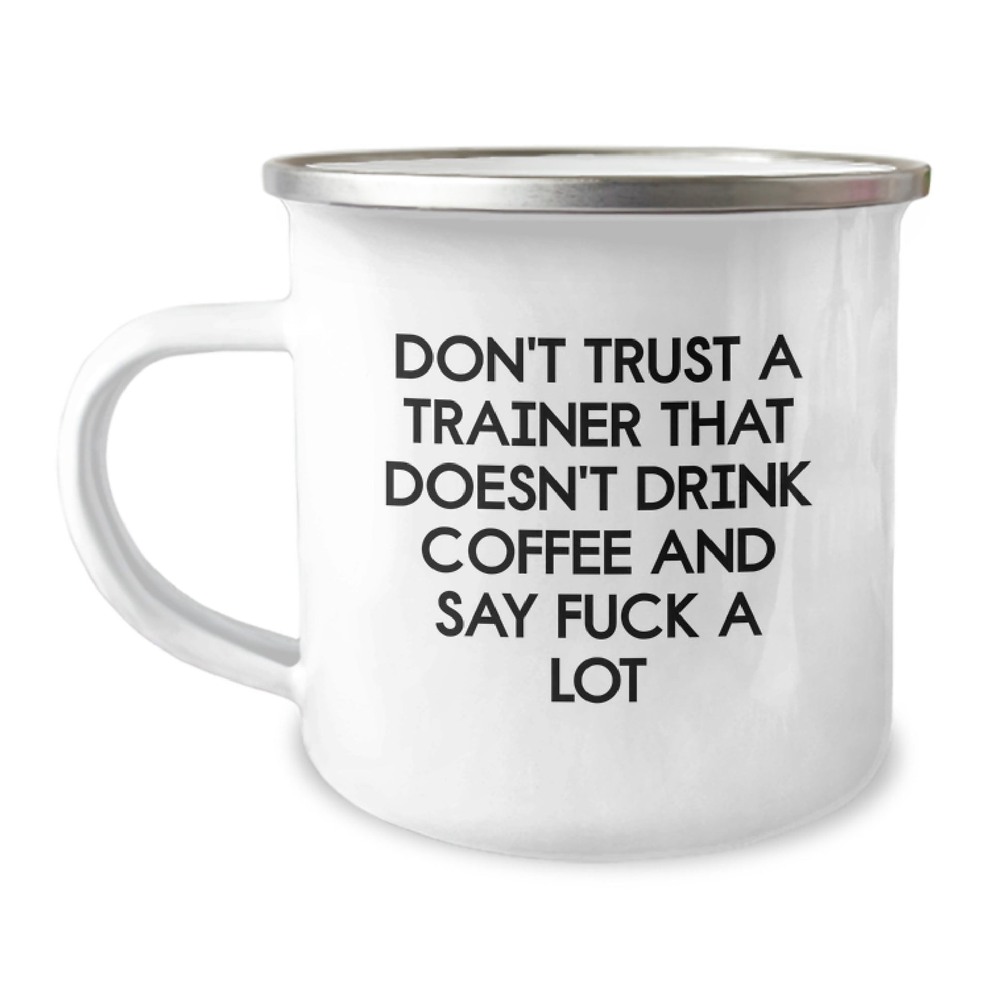 Funny Trainer Gifts from Men to Coworkers - Don't Trust A Trainer That Doesn't Drink Coffee And Say F--k A Lot Enamel Camping Mug - Image 1