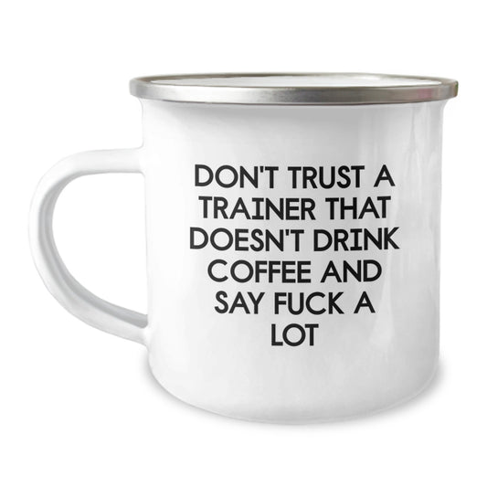 Funny Trainer Gifts from Men to Coworkers - Don't Trust A Trainer That Doesn't Drink Coffee And Say F--k A Lot Enamel Camping Mug - Image 1