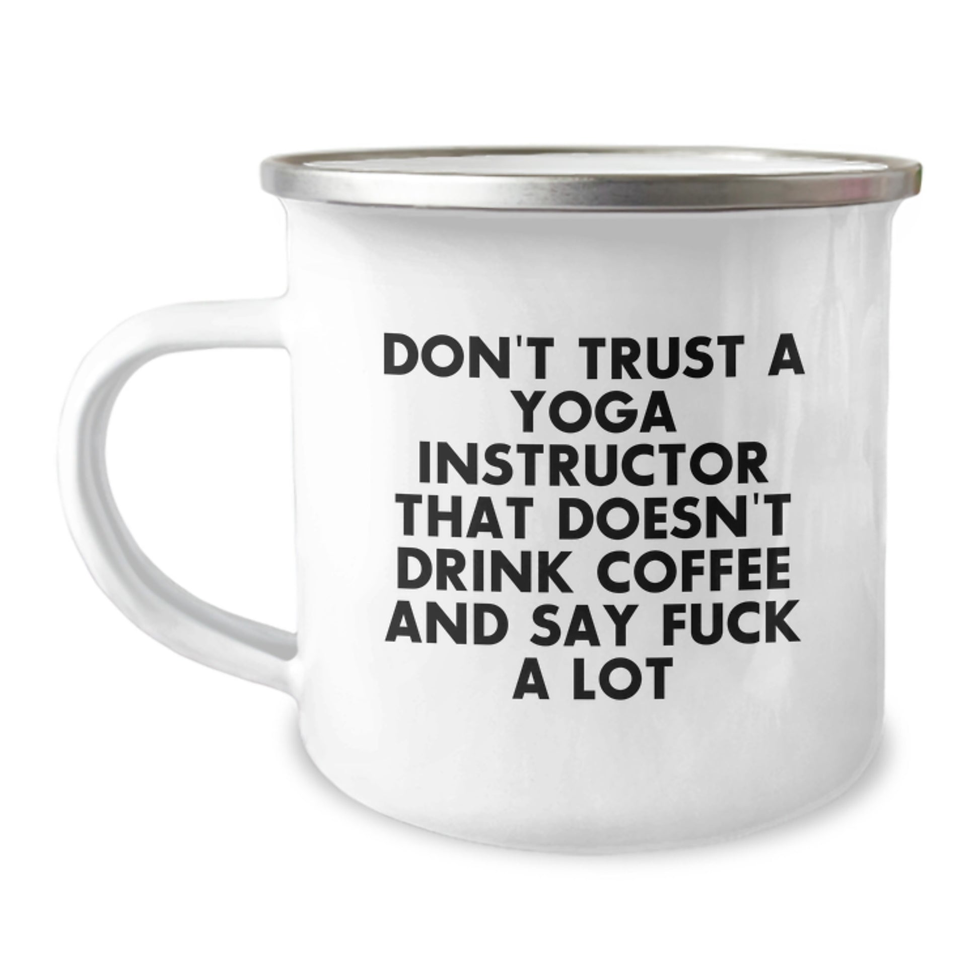 Gifts from Family and Friends - Funny Yoga Instructor Camping Mug for Graduation Unique Gifts, 'Don't Trust A Yoga Instructor That Doesn't Drink Coffee And Say F--k A Lot' - Image 1