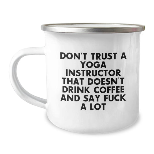 Gifts from Family and Friends - Funny Yoga Instructor Camping Mug for Graduation Unique Gifts, 'Don't Trust A Yoga Instructor That Doesn't Drink Coffee And Say F--k A Lot' - Image 1