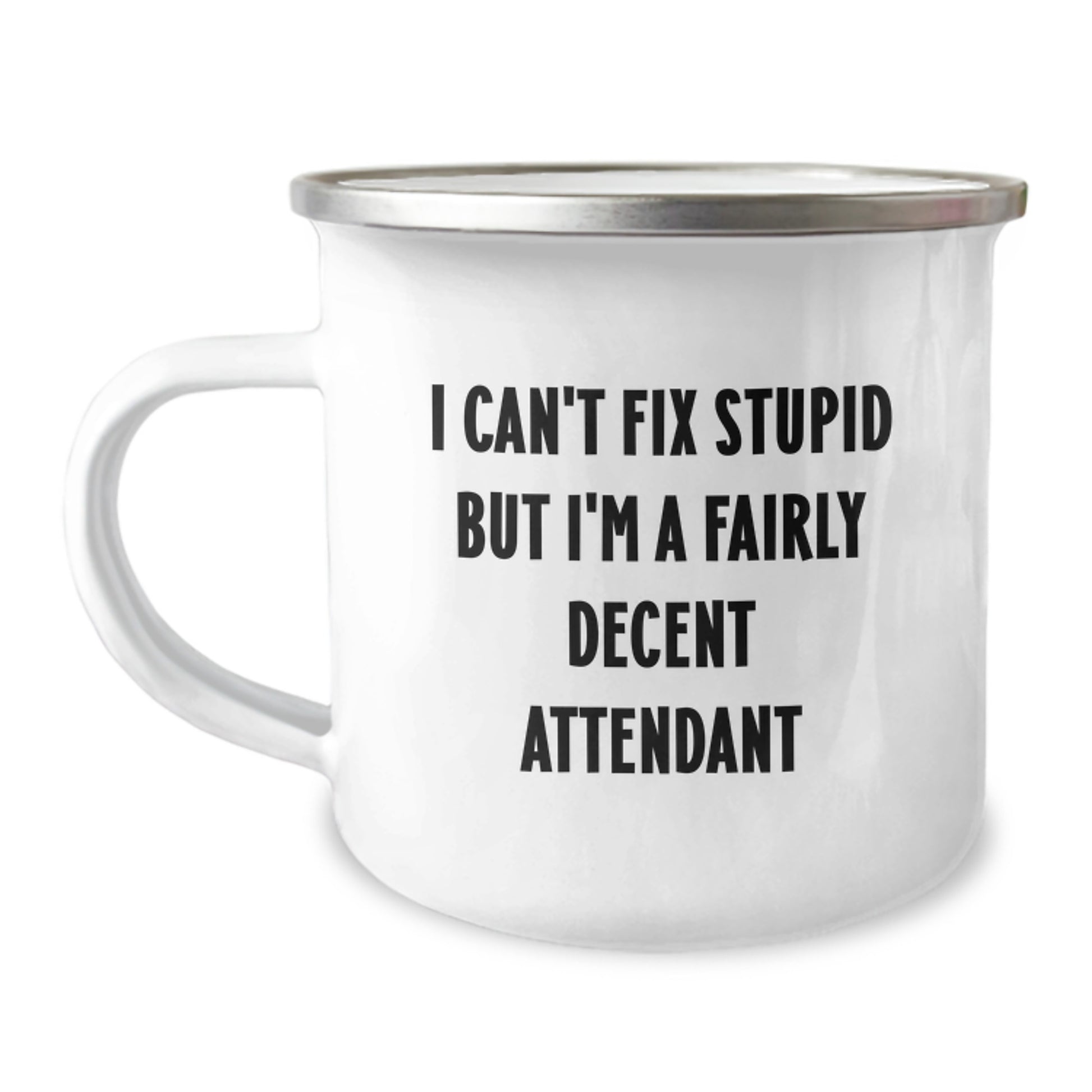 Gifts from Friends and Family to the Attendant - Funny Camping Mug for Graduation Unique Gifts, I 'Can't Fix Stupid But I'm A Fairly Decent Attendant' Mugs for Men, Women, Attendants, and More - Image 1