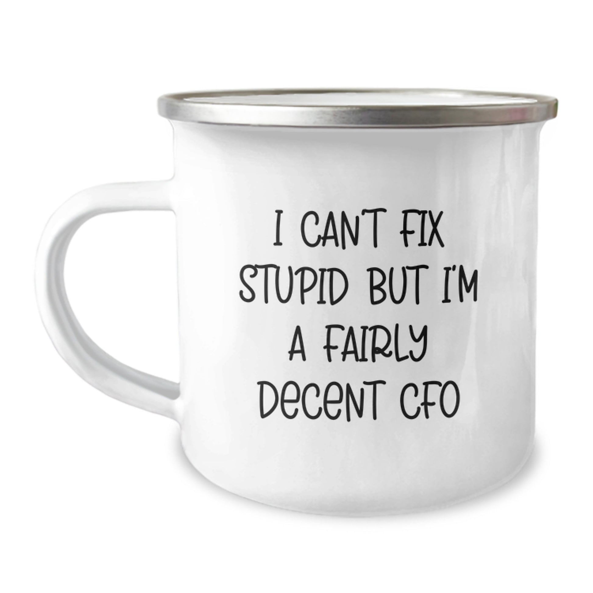 Funny CFO Gifts for Men from Coworkers Graduation Unique Camping Mug 'I Can't Fix Stupid But I'm A Fairly Decent CFO' - Image 1