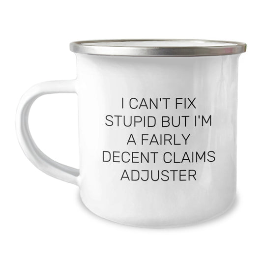 Funny Claims Adjuster Gifts for Men, Unique Christmas Unique Gifts from Coworkers, Claim Adjuster Camping Mug with I Can't Fix Stupid Quote - Image 1
