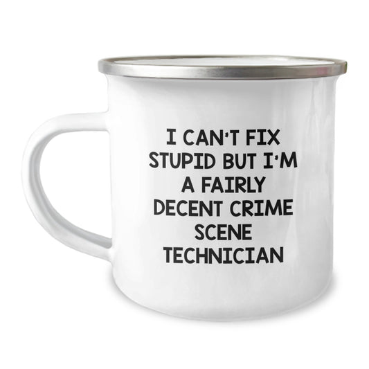 Funny Crime Scene Technician Gifts from Men to Friends, Unique Camping Mug for Graduation, 'I Can't Fix Stupid But I'm A Fairly Decent Crime Scene Technician' - Image 1