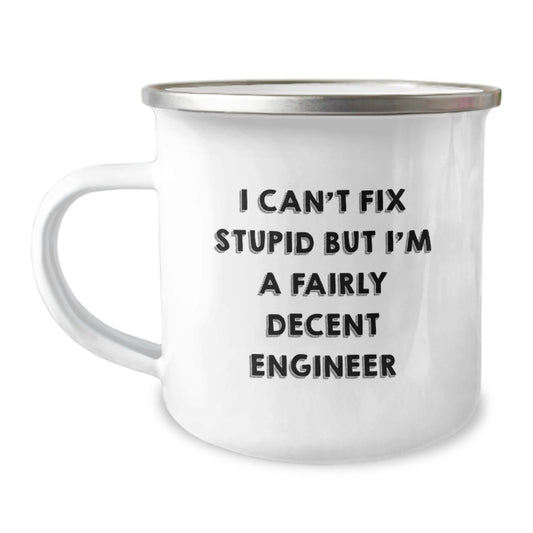 Engineer Gifts, Funny Quote, Camping Mug for Graduation - 'I Can't Fix Stupid But I'm A Fairly Decent Engineer' Gifts from Friends - Image 1