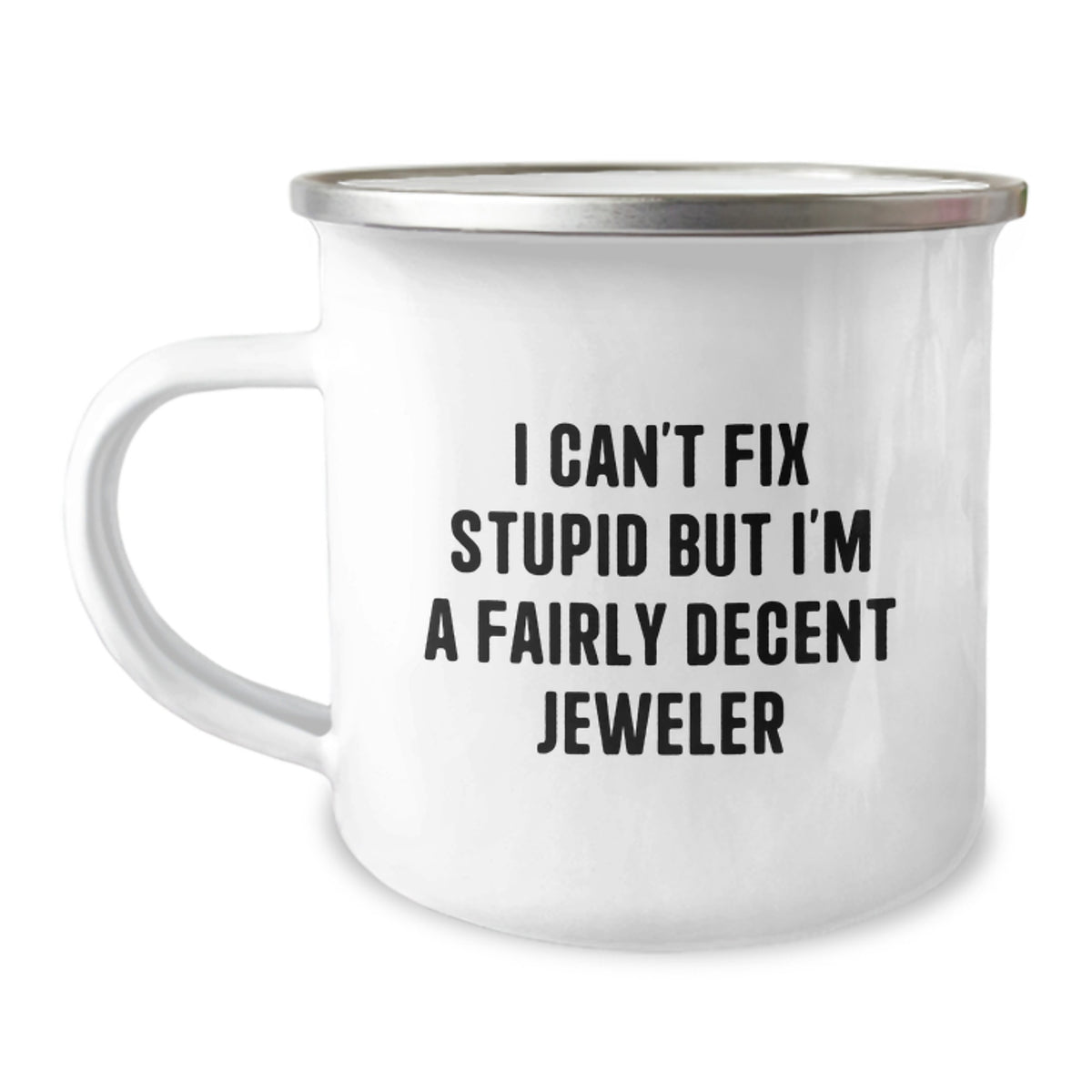 Jeweler Gift for Him - I Can't Fix Stupid But I'm A Fairly Decent - Image 1