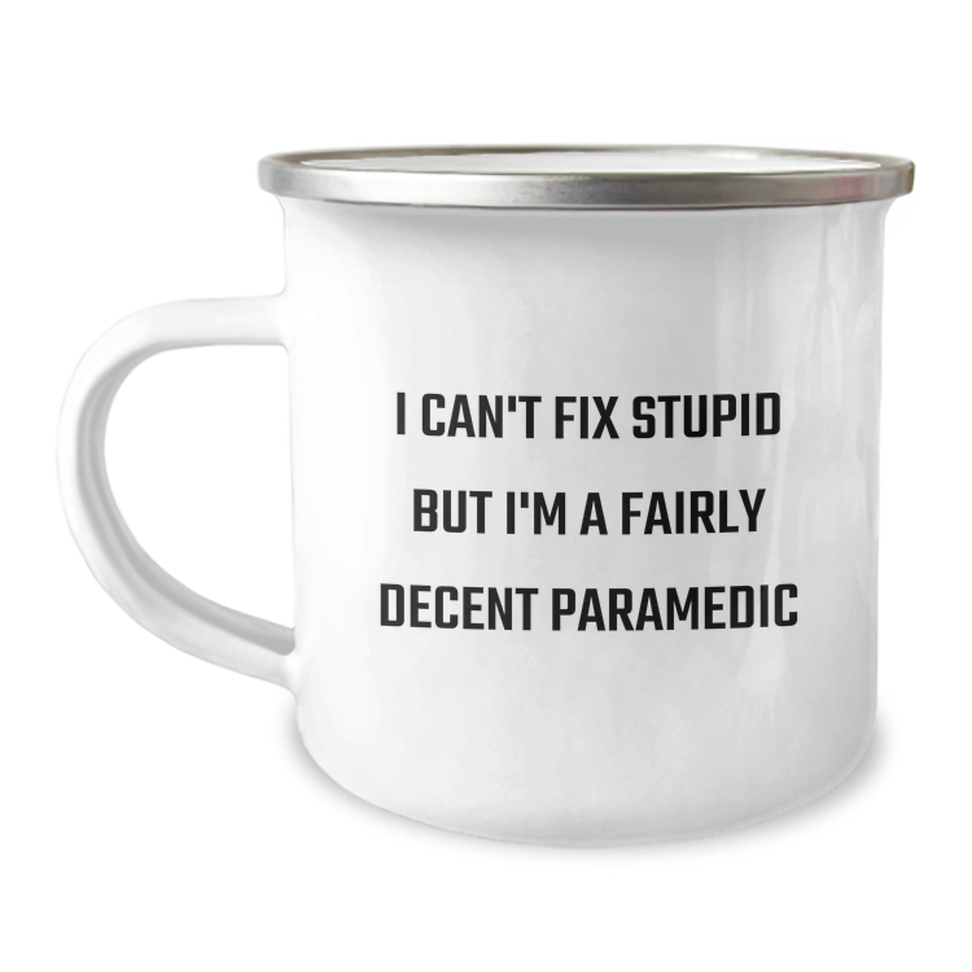 Funny Rescue Worker Gifts for Him - Unique Graduation Unique Gifts from Friends or Family - I Can't Fix Stupid But I'm A Fairly Decent Rescue Worker Camping Mug - Image 1