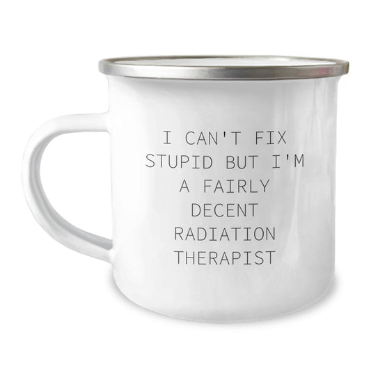 Funny Radiation Therapist Gifts for Men, Women, Friends from Coworkers - I 'Can't Fix Stupid' Camping Mug, Unique Christmas Unique Gifts - Image 1
