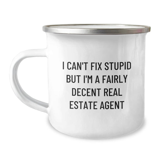 Funny Real Estate Agent Gifts for Coworkers - I Can't Fix Stupid But I'm A Fairly Decent Real Estate Agent Camping Mug, Graduation Unique Gifts from Men to Real Estate Agent Friends - Image 1