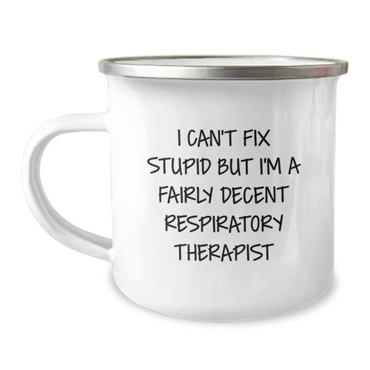Gifts from Coworkers to Respiratory Therapist, Funny Camping Mug - 'I Can't Fix Stupid But I'm A Fairly Decent Respiratory Therapist' for Graduation - Image 1