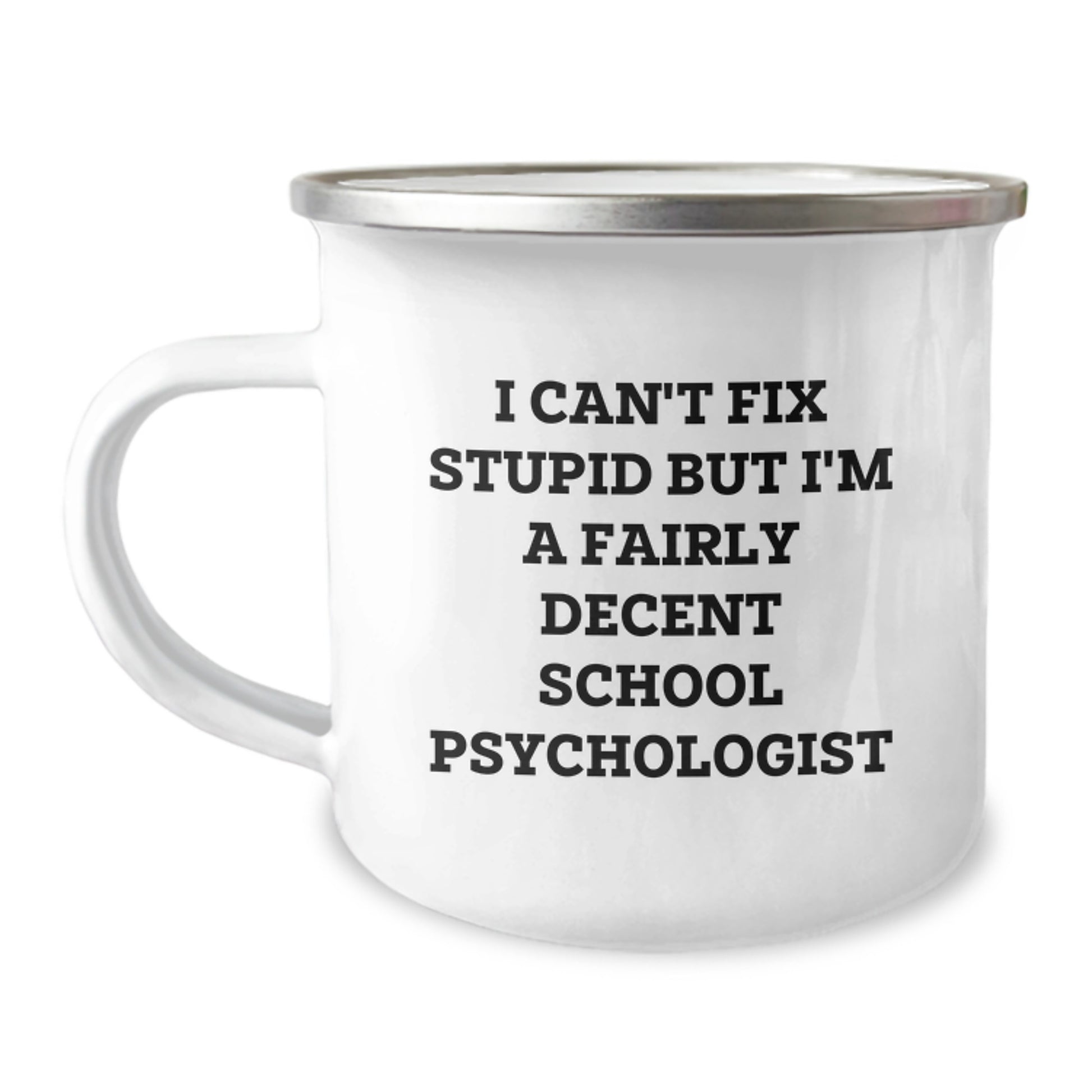 Funny School Psychologist Gifts from Friends for School Psychologist Graduation, I Can't Fix Stupid But I'm A Fairly Decent School Psychologist Camping Mug - Image 1