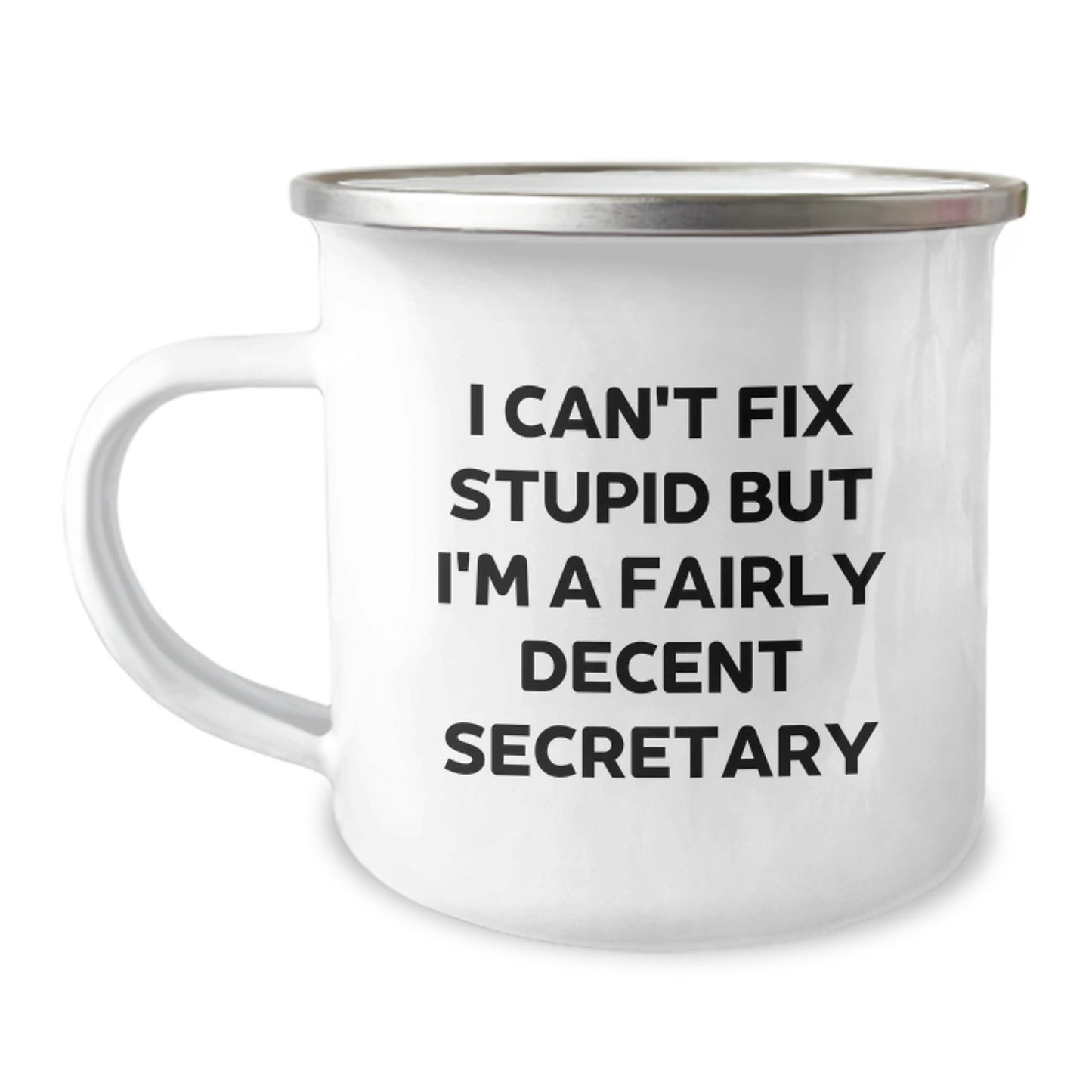 Secretary Humor Gifts from Friends to Coworkers - Funny Camping Mug for Graduation 'I Can't Fix Stupid But I'm A Fairly Decent Secretary' - Image 1