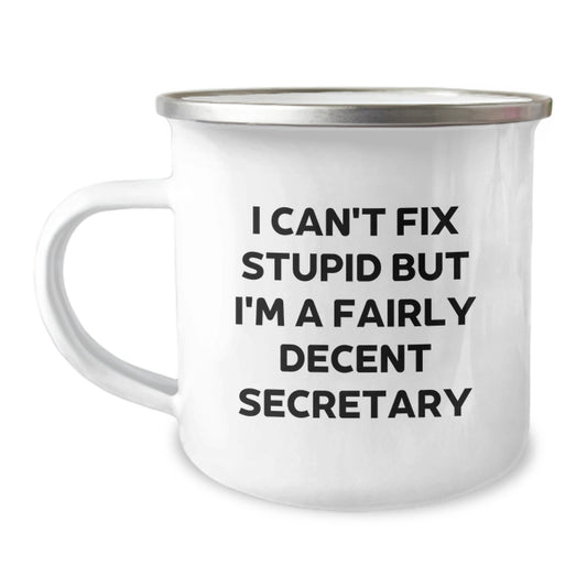 Secretary Humor Gifts from Friends to Coworkers - Funny Camping Mug for Graduation 'I Can't Fix Stupid But I'm A Fairly Decent Secretary' - Image 1