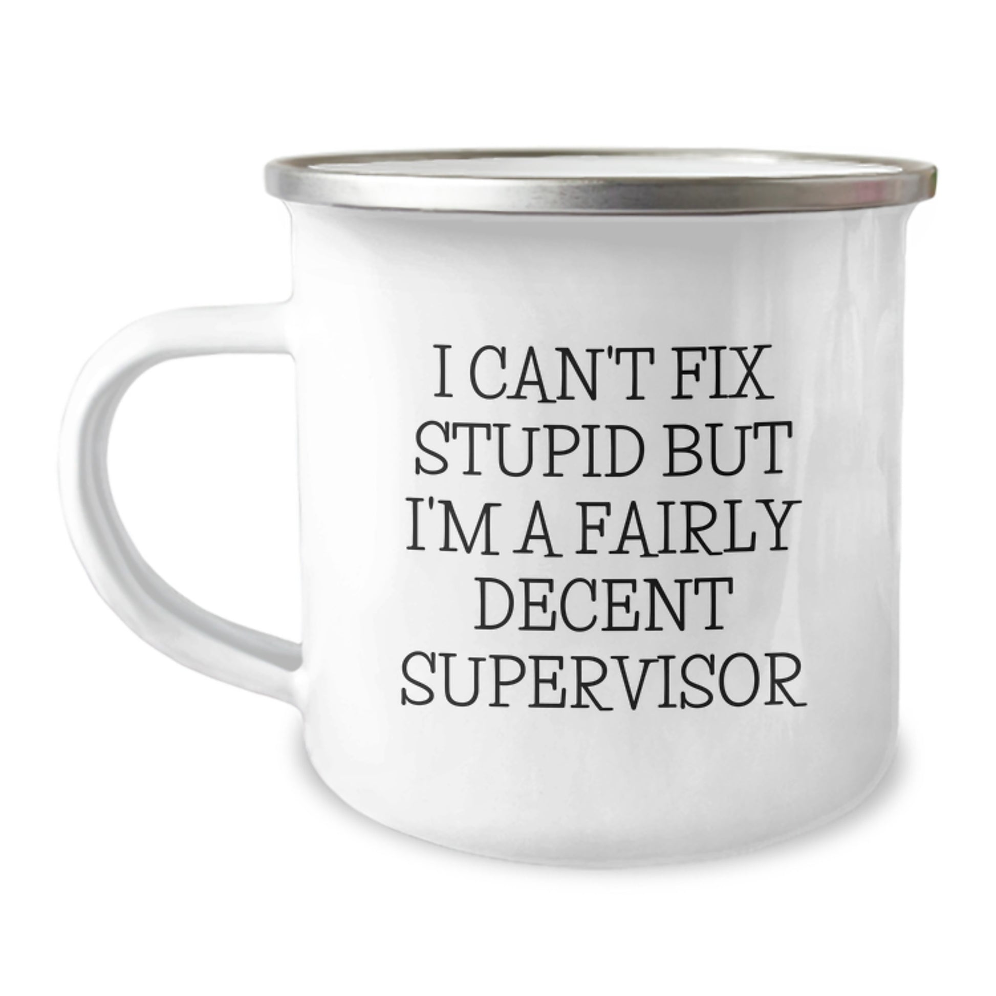 Funny Supervisor Gifts for Men, Unique Birthday Unique Gifts from Friends, Camping Mug with I Can't Fix Stupid But I'm A Fairly Decent Supervisor Quote, 12 oz Stainless Steel Mug - Image 1