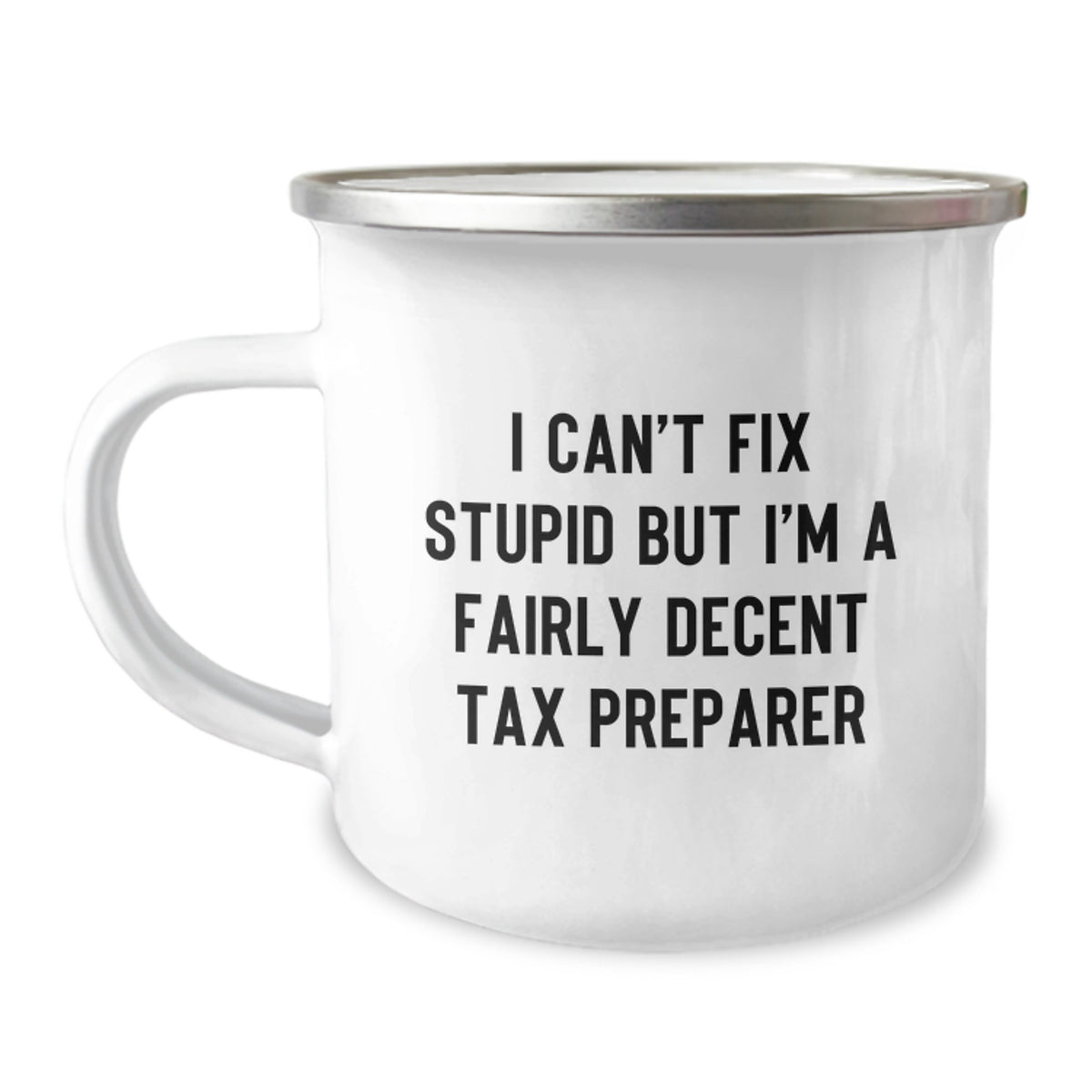 Tax Preparer Gift for Him - I Can't Fix Stupid Keepsake Camping Mug - Image 1