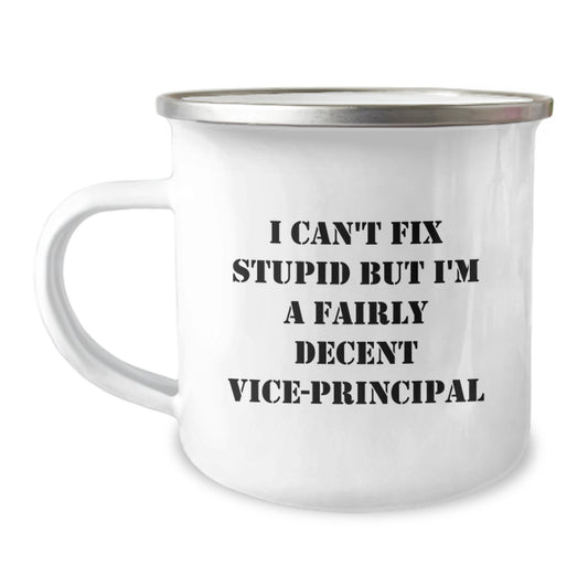 Vice-Principal Gifts from Friends for Graduation Unique Mugs with Funny Quote - 'I Can't Fix Stupid But I'm A Fairly Decent Vice-Principal' - Image 1