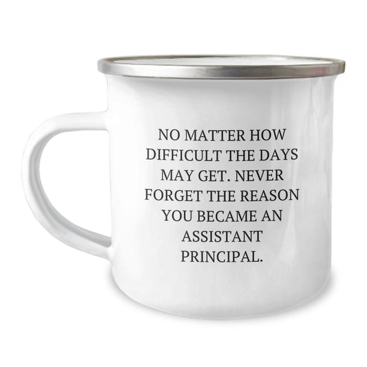 Inspirational Assistant Principal Gifts from Friends - 'No Matter How Difficult The Days May Get' Quote on Camping Mug for Graduation Unique Gifts - Image 1