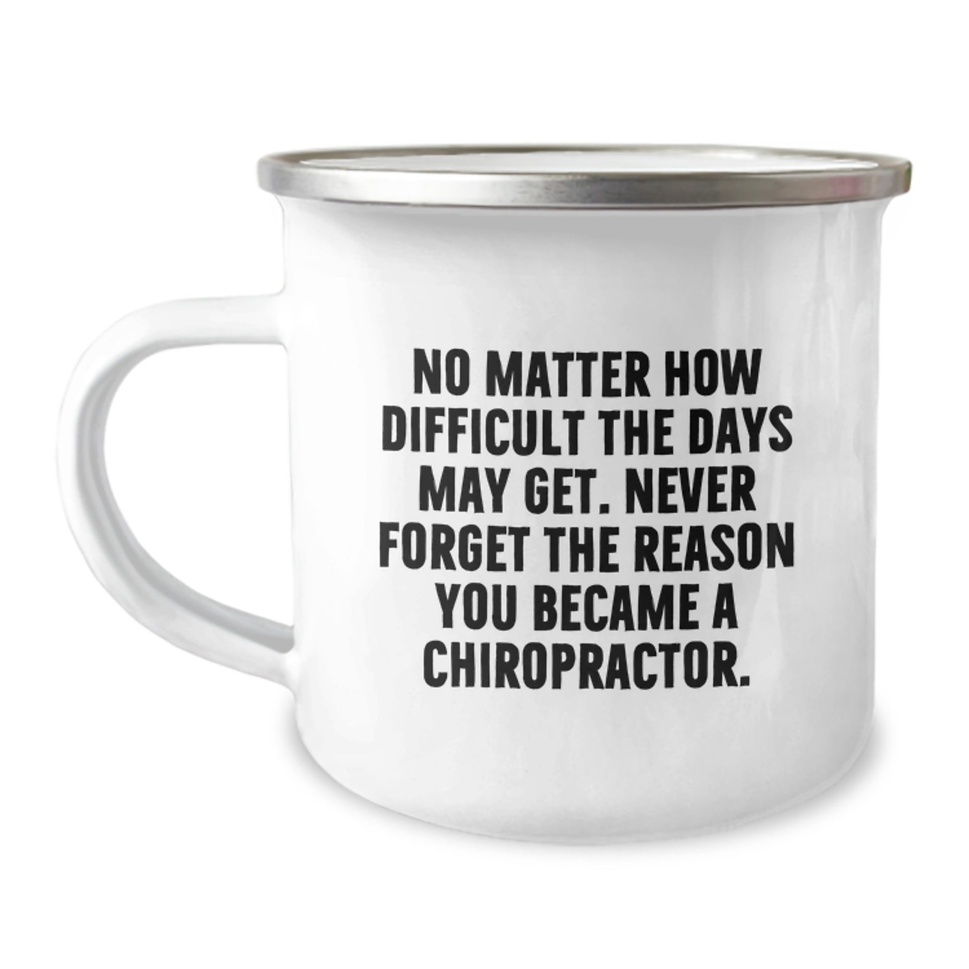 Chiropractor Gifts from Family, Inspirational Camping Mugs for Chiropractors, Never Forget the Reason You Became a Chiropractor, Gifts for Chiropractors - Image 1