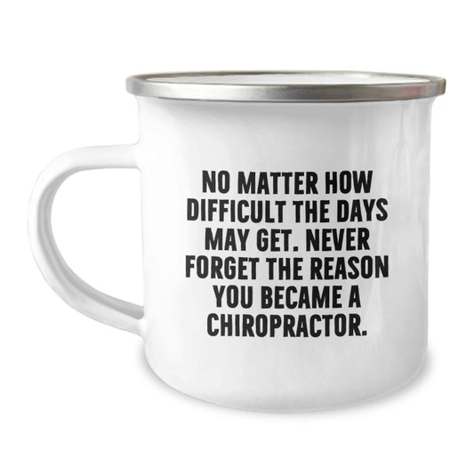 Chiropractor Gifts from Family, Inspirational Camping Mugs for Chiropractors, Never Forget the Reason You Became a Chiropractor, Gifts for Chiropractors - Image 1