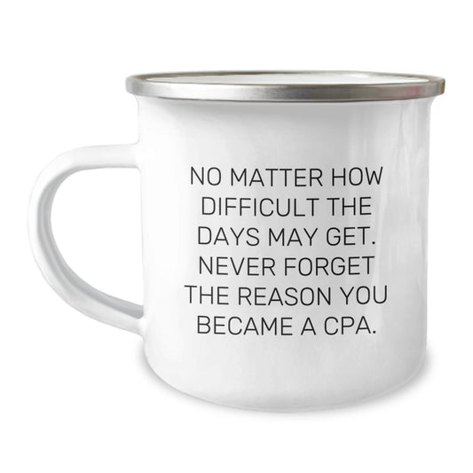 Gifts for CPAs, Funny Quote, Camping Mug for Graduation Gifts from Friends and Family - Image 1