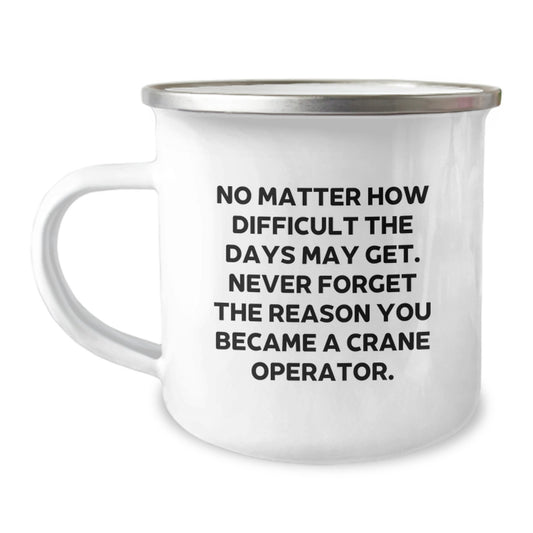 Crane Operator Graduation Gifts from Men to Family - Inspirational Quote - Camping Mug, 12 oz, Stainless Steel with Enamel Finish - Image 1