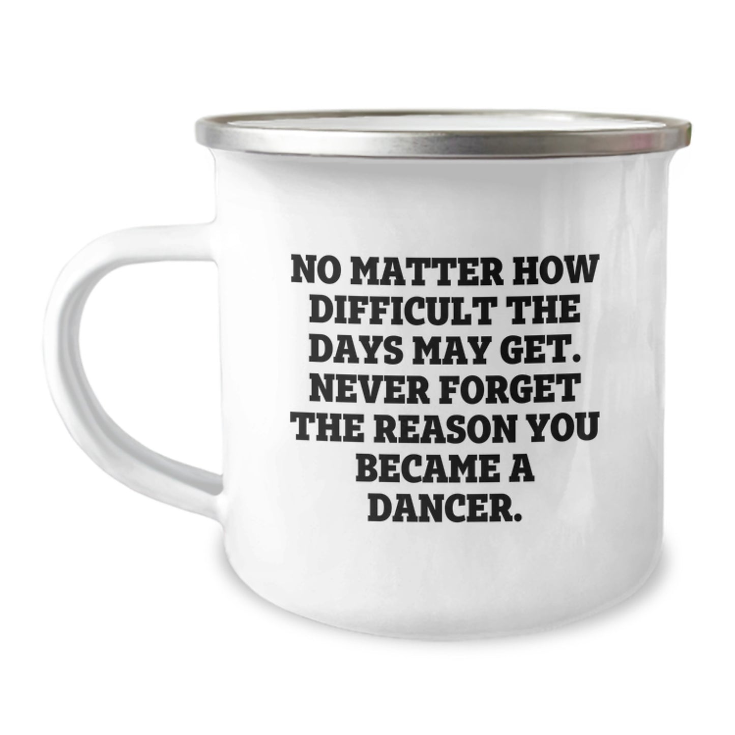 Dancer Gifts from Family and Friends - Funny Inspirational Quote Camping Mug for Dancer Men and Women - Unique Graduation Gift - Image 1