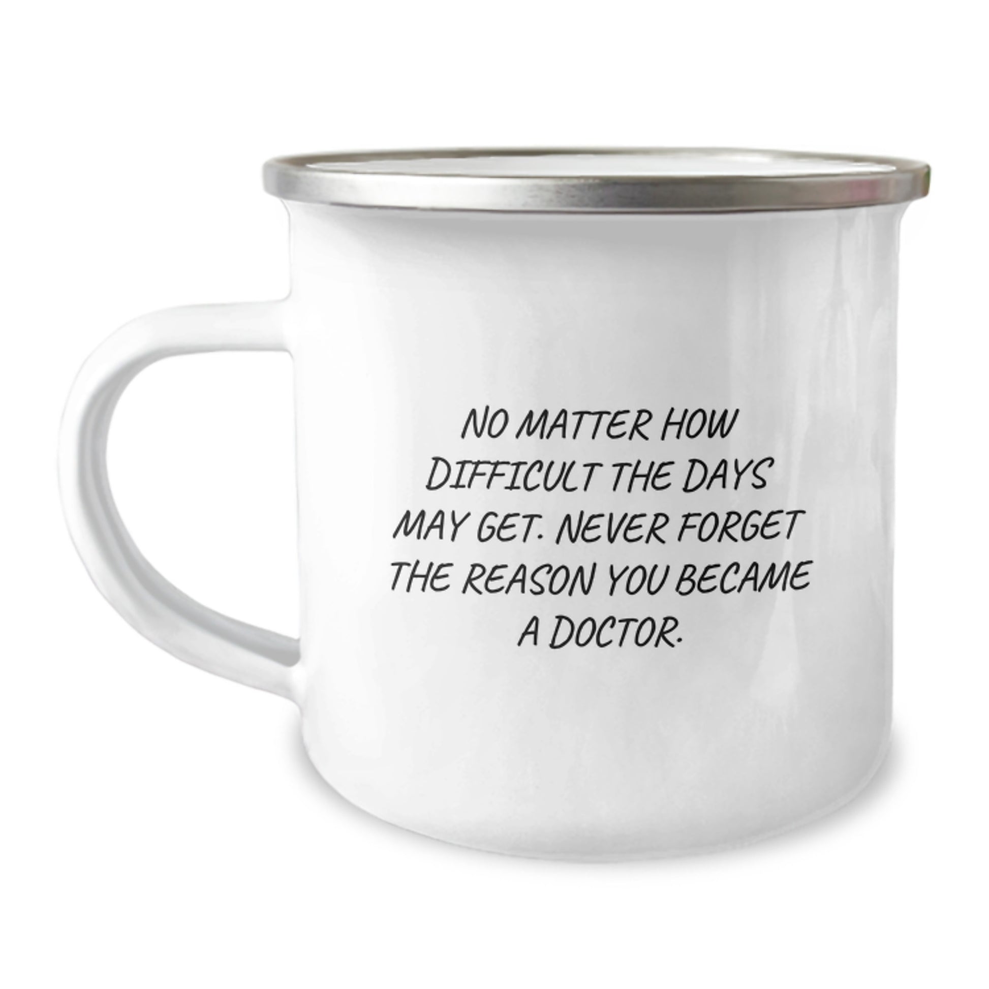 Inspirational Doctor Gifts, Funny Quote Camping Mug, 12 oz Stainless Steel Enamel Finish, Gifts from Friends and Family, Gifts for Doctor Graduation - Image 1