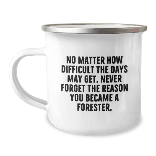 Forester Gifts from Friends, Inspirational Camping Mug: Quotes for Men, Unique Graduation Gifts for Foresters, No Matter How Difficult - Image 1