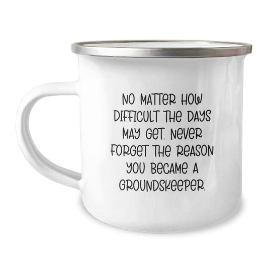 groundskeeper Inspirational Gifts from Friends, Camping Mug for groundskeeper, Never Forget Reason You Became a groundskeeper, Unique Graduation Gifts for Him - Image 1