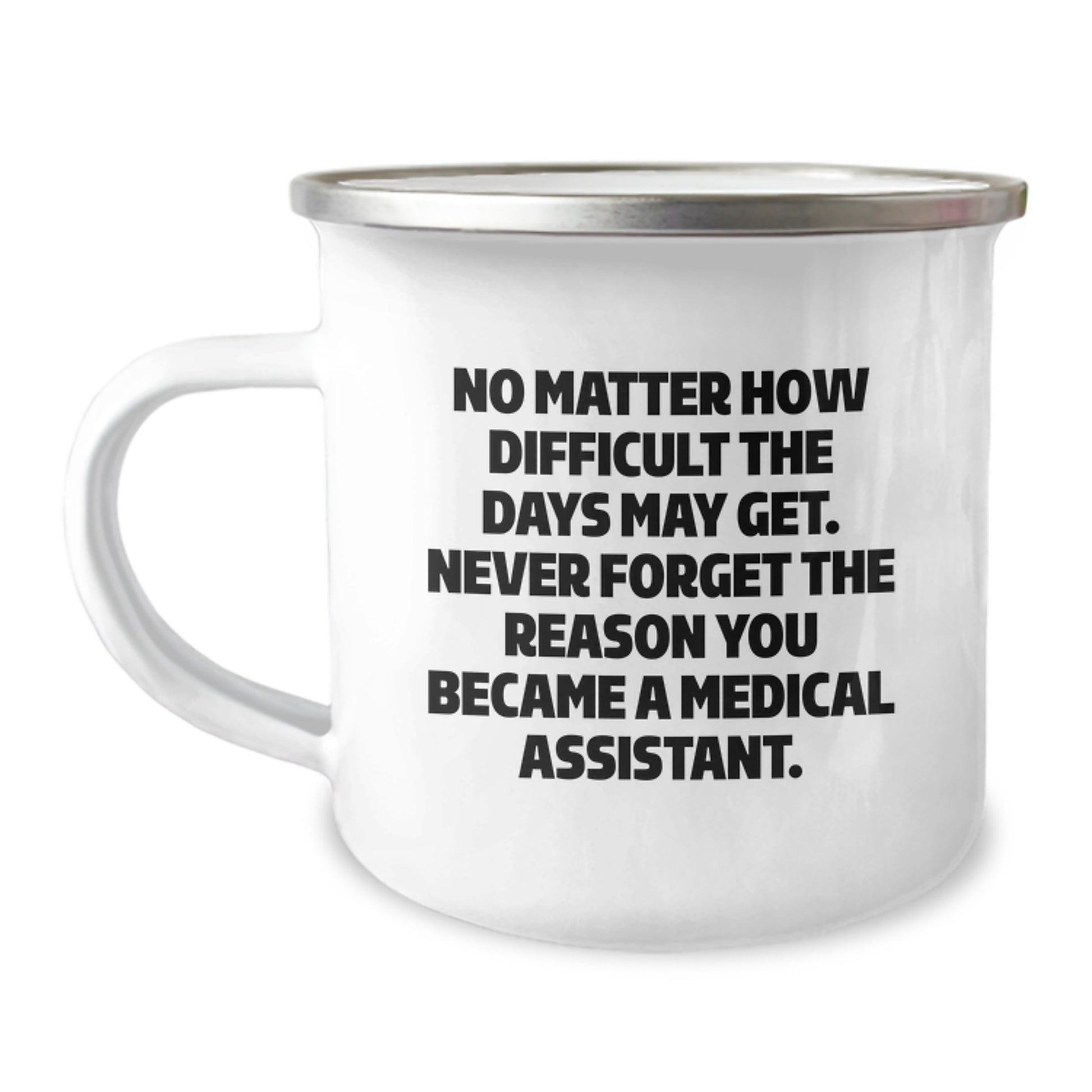 Funny Medical Assistant Gifts from Friends, A Camping Mug for Medical Assistant Graduation Unique Gifts, Never Forget the Reason with Inspiring Quote - Image 1