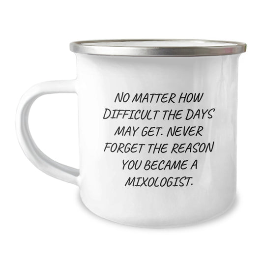 Funny Inspirational Mixologist Gifts from Friends for Graduation Unique Camping Mug, Never Forget The Reason You Became A Mixologist - 12 oz Stainless Steel Enamel Finish - Image 1