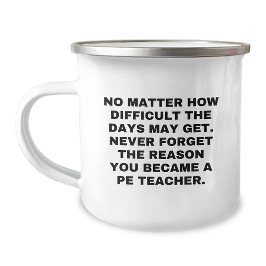Inspirational PE Teacher Gifts from Friends to Graduation Unique Gifts for PE Teachers Camping Mug - Image 1