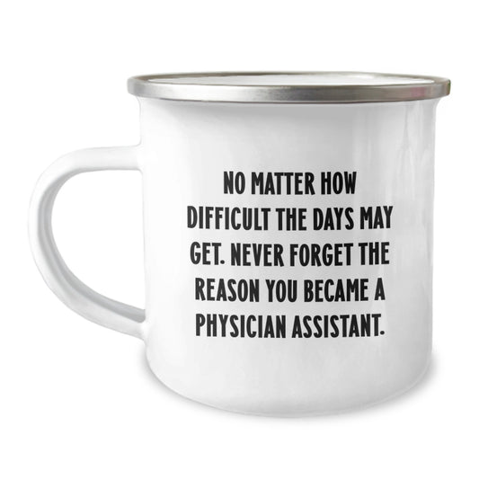 Inspirational Physician Assistant Gifts from Family - 'No Matter How Difficult...' Quote, Camping Mug for Graduation, 12 oz Stainless Steel with Enamel Finish - Image 1