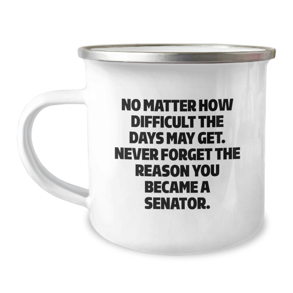 Christmas Gift for Her Senator Inspirational Quote Camping Mug - Image 1