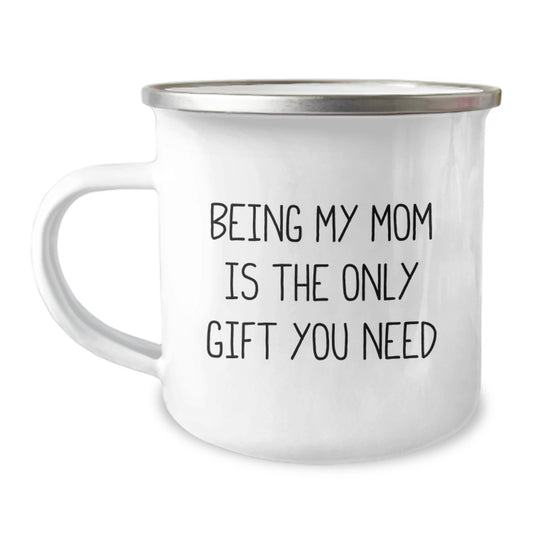 Funny Mom Gifts for Graduation, Being My Mom Is The Only Gift You Need, Camping Mug for Mom from Family, Unique Graduation Gifts - Image 1