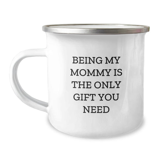 Gifts from Family for Mommy - Being My Mommy Is The Only Gift You Need Funny Camping Mug for Valentine's - Image 1
