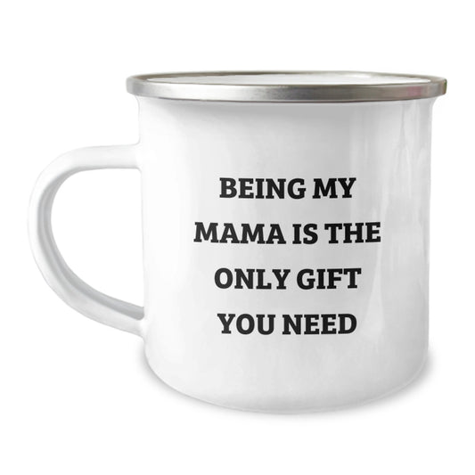 Funny Mama Gifts from Family, Being My Mama Is The Only Gift You Need Quote on Camping Mug for Mom, Unique Graduation Gifts for Women - Image 1
