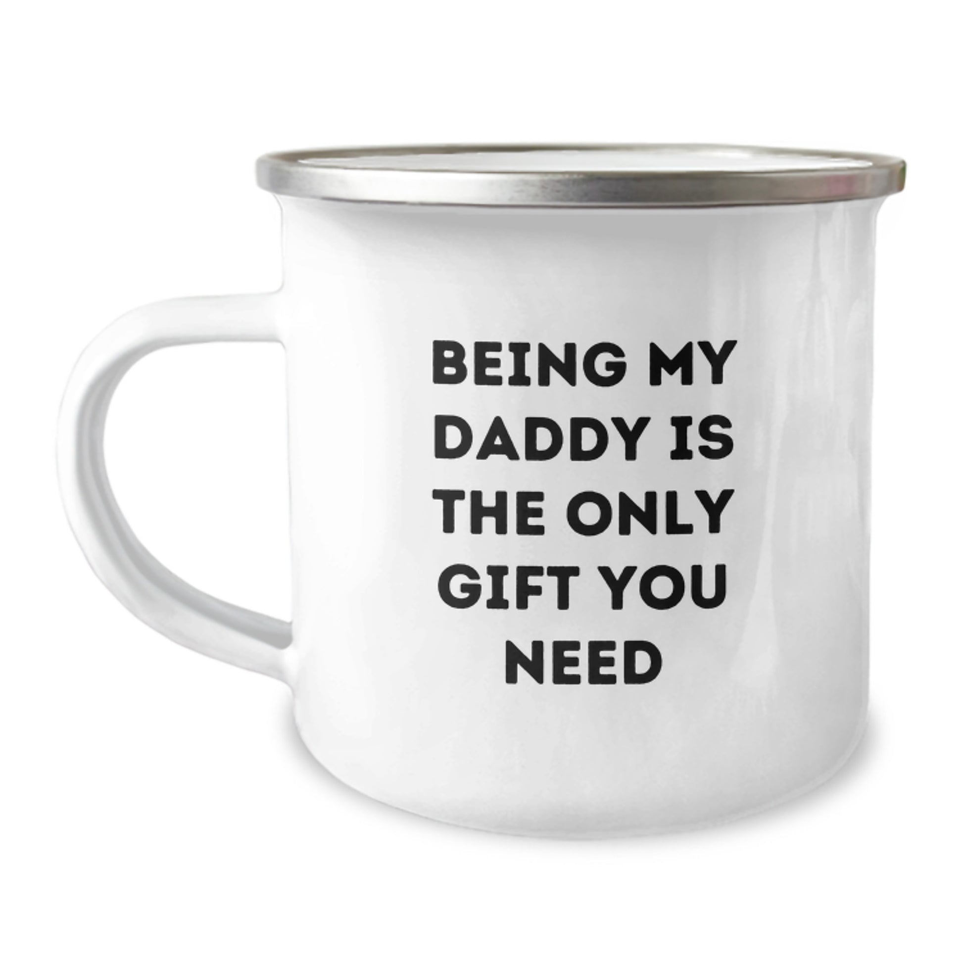 Funny Daddy Camping Mug Gifts from Men for Valentine's Unique Gifts - Being My Daddy Is The Only Gift You Need - Image 1