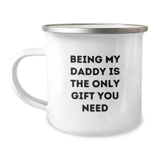 Funny Daddy Camping Mug Gifts from Men for Valentine's Unique Gifts - Being My Daddy Is The Only Gift You Need - Image 1