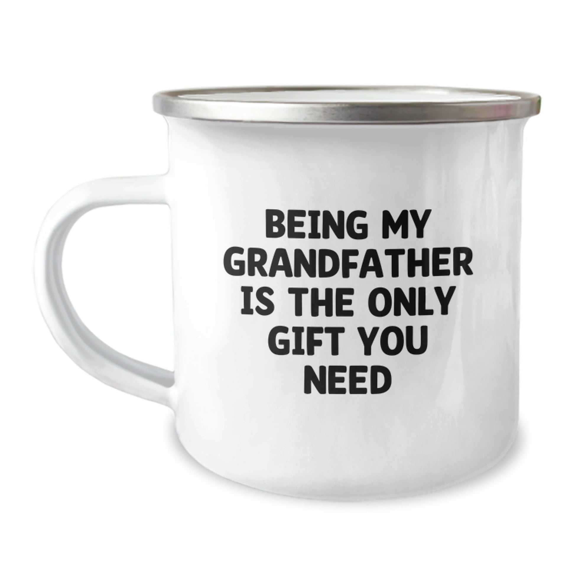 Being My Grandfather Is The Only Gift You Need, Funny Graduation Unique Gifts for Grandfather from Family and Friends, 12 oz Stainless Steel Camping Mug - Image 1