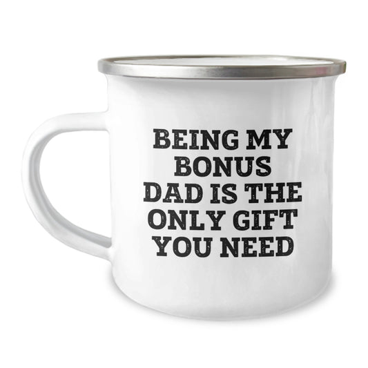 Funny Bonus Dad Gifts, Being My Bonus Dad Is The Only Gift You Need, Perfect Camping Mug for Graduation - Image 1