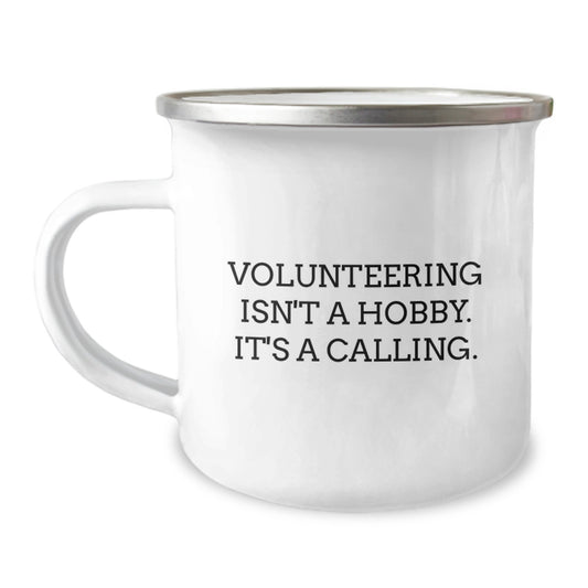 Volunteering Isn't A Hobby, Funny Gifts from Family for Men, Women, Friends, Coworkers, Christmas Unique Gifts, Camping Mug 12 oz - Image 1
