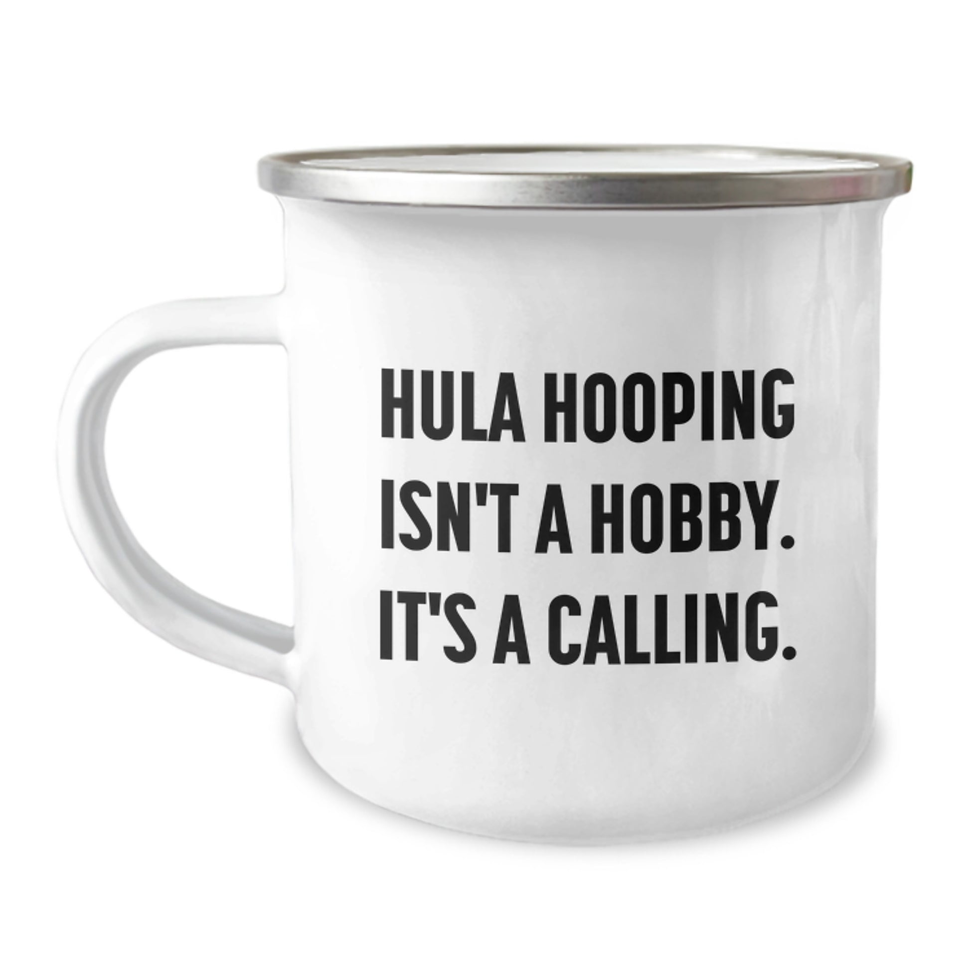 Funny Hula Hooping Gifts for Men from Friends - 'Hula Hooping Isn't A Hobby. It's A Calling.' Graduation Unique Gifts for Women Camping Mug - Image 1