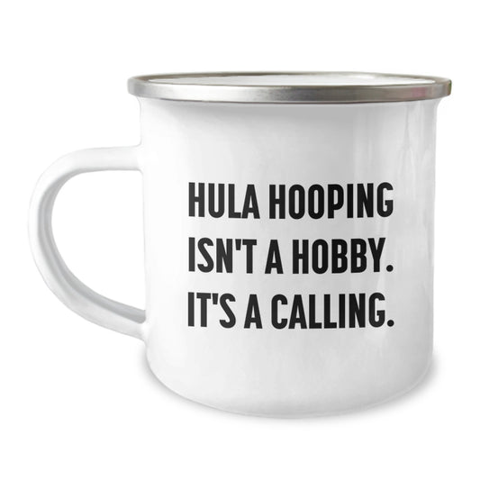 Funny Hula Hooping Gifts for Men from Friends - 'Hula Hooping Isn't A Hobby. It's A Calling.' Graduation Unique Gifts for Women Camping Mug - Image 1