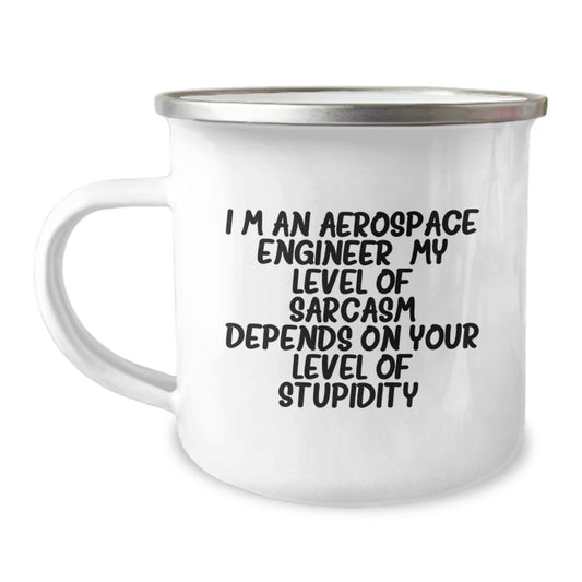Sassy Aerospace Engineer Gifts - Funny Camping Mug for Graduation, 'I'm An Aerospace Engineer. My Level Of Sarcasm Depends On Your Level Of Stupidity.' - Gifts from Friends, Family, Coworkers - Image 1